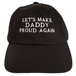 Lets make daddy proud again hat